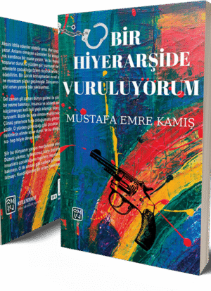 Bir Hiyerarşide Vuruluyorum - Mustafa Emre Kamış