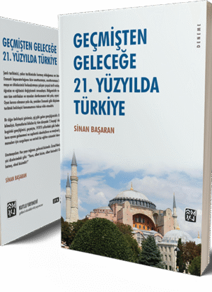 Geçmişten Geleceğe - 21. Yüzyılda Türkiye - Sinan Başaran