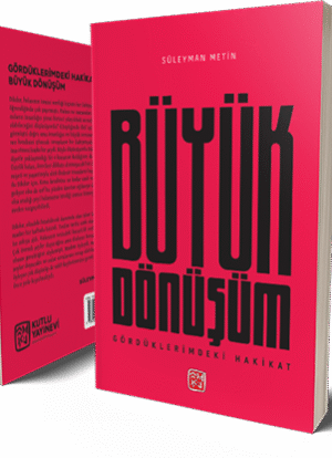 Gördüklerimdeki Hakikat - Büyük Dönüşüm - Süleyman Metin