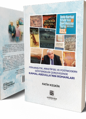 Psikanalitik, Arketipsel ve Postmodern Göstergeler Çerçevesinde Kamal Abdulla'nın Romanları - Fatih Keskin