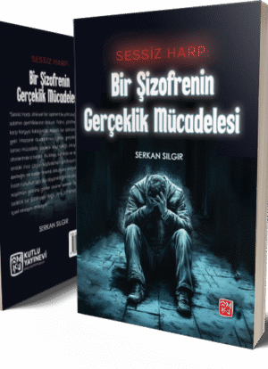 Sessiz Harp: Bir Şizofrenin Gerçeklik Mücadelesi - Serkan Sılgır