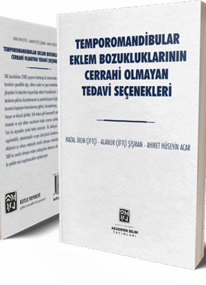 Temporomandibular Eklem Bozukluklarının Cerrahi Olmayan Tedavi Seçenekleri - Hazal İrem Çiftçi, Alanur Çiftçi Şişman, Ahmet Hüseyin Acar