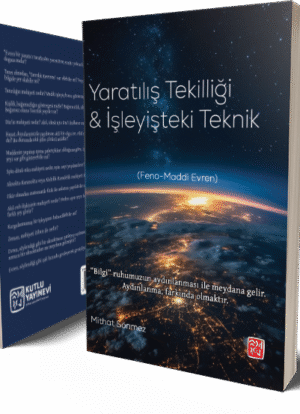 Yaratılış Tekilliği ve İşleyişteki Teknik - Mithat Sönmez