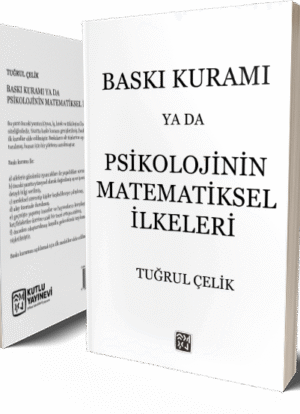 Baskı Kuramı ya da Psikolojinin Matematiksel İlkeleri - Tuğrul Çelik