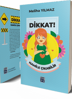 Dikkat! Hamile Çıkabilir - Meliha Yılmaz