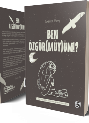 Ben Özgür(müy)üm!? - Sena Baş