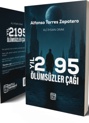 Yıl 2195 Ölümsüzler Çağı - Ali İhsan Orak