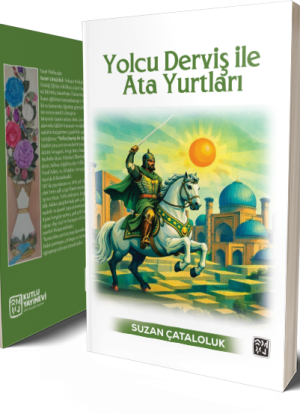 Yolcu Derviş ile Ata Yurtları - Suzan Çataloluk